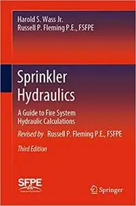 Sprinkler Hydraulics: A Guide to Fire System Hydraulic Calculations Ed 3