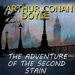 «The Adventure of the Second Stain» by Arthur Conan Doyle
