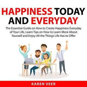 «Happiness Today and Everyday» by Karen Veer