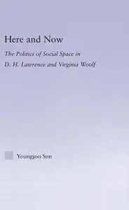 Here and Now: The Politics of Social Space in D.H. Lawrence and Virginia Woolf (repost)