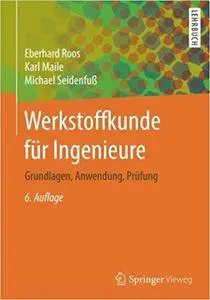 Werkstoffkunde für Ingenieure: Grundlagen, Anwendung, Prüfung (6th Edition)