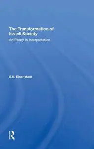 The Transformation Of Israeli Society: An Essay In Interpretation