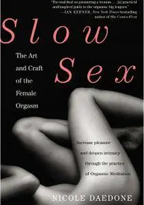 Slow Sex: The Art and Craft of the Female Orgasm  (Repost)