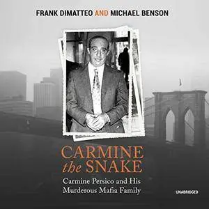 Carmine the Snake: Carmine Persico and His Murderous Mafia Family [Audiobook]