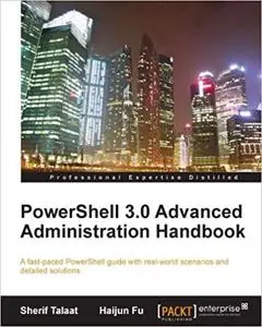PowerShell 3.0 Advanced Administration Handbook