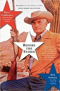 Before the Storm: Barry Goldwater and the Unmaking of the American Consensus [Repost]