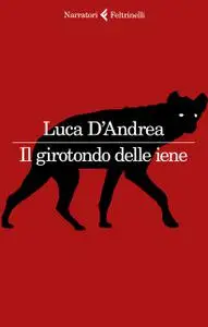 Luca D'Andrea - Il girotondo delle iene