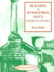 Building a Wood-Fired Oven for Bread and Pizza, 13th Edition