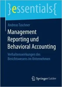 Management Reporting und Behavioral Accounting: Verhaltenswirkungen des Berichtswesens im Unternehmen (repost)