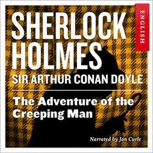 «The Adventure of the Creeping Man» by Sir Arthur Conan Doyle