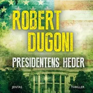 «Presidentens heder» by Robert Dugoni