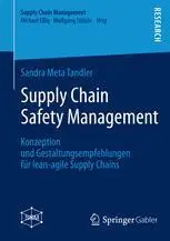 Supply Chain Safety Management: Konzeption und Gestaltungsempfehlungen für lean-agile Supply Chains