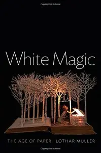 White Magic: The Age of Paper