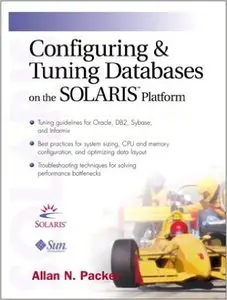 Configuring and Tuning Databases on the Solaris Platform 1st Edition