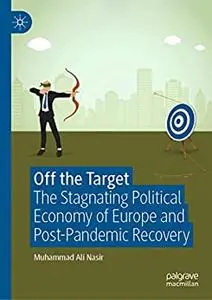 Off the Target: The Stagnating Political Economy of Europe and Post-Pandemic Recovery