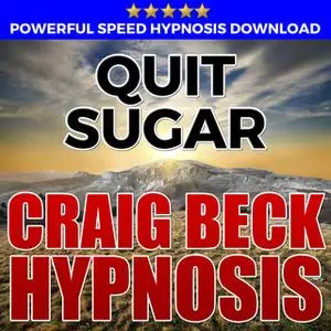«Quit Sugar - Hypnosis Downloads» by Craig Beck