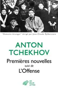 Anton Tchekhov, "Premières nouvelles suivi de L'offense"