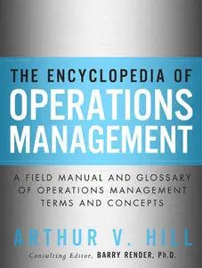 The Encyclopedia of Operations Management: A Field Manual and Glossary of Operations Management Terms and Concepts (Repost)