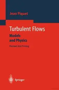 "Turbulent Flows: Models and Physics" by Jean Piquet