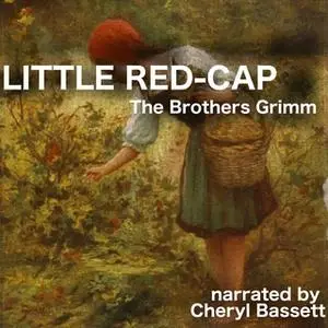 «Little Red Cap» by Jacob Grimm,Wilhelm Grimm