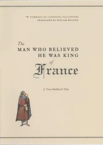 The Man Who Believed He Was King of France: A True Medieval Tale