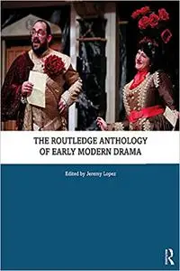 The Routledge Anthology of Early Modern Drama