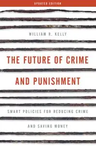 The Future of Crime and Punishment: Smart Policies for Reducing Crime and Saving Money