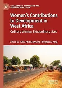 Women’s Contributions to Development in West Africa: Ordinary Women, Extraordinary Lives