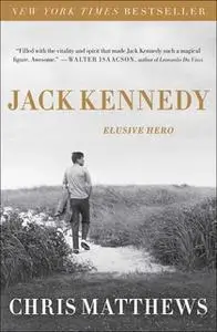 «Jack Kennedy: Elusive Hero» by Chris Matthews