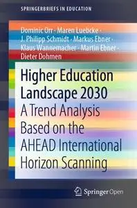 Higher Education Landscape 2030: A Trend Analysis Based on the AHEAD International Horizon Scanning