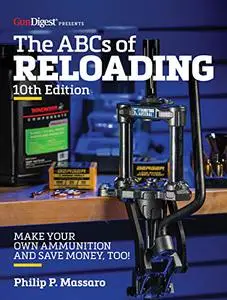 The ABCs of Reloading: The Definitive Guide for Novice to Expert, 10th Edition
