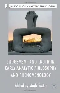 Judgement and Truth in Early Analytic Philosophy and Phenomenology (Repost)