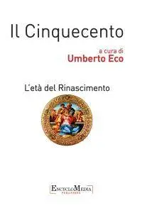 Umberto Eco - Il Cinquecento. L'età del Rinascimento