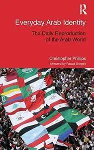 Everyday Arab Identity: The Daily Reproduction of the Arab World