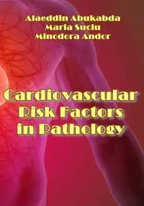 "Cardiovascular Risk Factors in Pathology" ed. by Alaeddin Abukabda, Maria Suciu, Minodora Andor