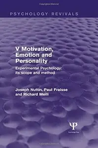 Experimental Psychology Its Scope and Method: Volume V (Psychology Revivals): Motivation, Emotion and Personality