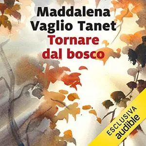 «Tornare dal bosco» by Maddalena Vaglio Tanet