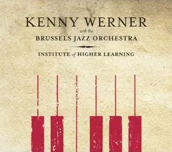 Kenny Werner & Brussels Jazz Orchestra - Institute of Higher Learning (2011)