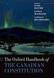 The Oxford Handbook of the Canadian Constitution