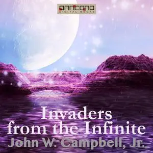 «Invaders from the Infinite» by J.R., John Campbell