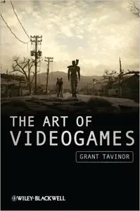 Grant Tavinor - The Art of Videogames [Repost]