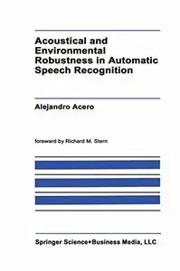 Acoustical and Environmental Robustness in Automatic Speech Recognition