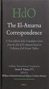 The El-Amarna correspondence : a new edition of the cuneiform letters from the site of El-Amarna based on collations of all ext