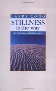 Stillness is the Way: An Intensive Meditation Course