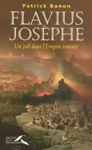 Patrick Banon, "Flavius Josèphe : Un juif dans l’Empire romain"