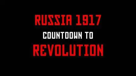 Russia 1917: Countdown to Revolution (2017)