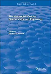 The Neutrophil: Cellular Biochemistry and Physiology