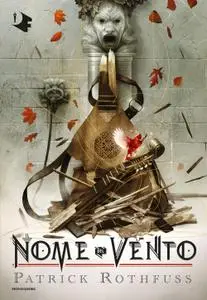 Patrick Rothfuss - Il nome del vento. Le cronache dell'assassino del re