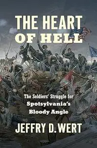 The Heart of Hell: The Soldiers' Struggle for Spotsylvania's Bloody Angle (Civil War America)