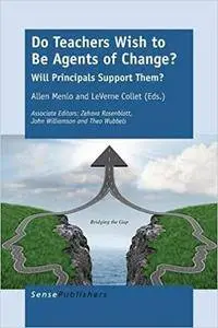 Do Teachers Wish to Be Agents of Change?: Will Principals Support Them?